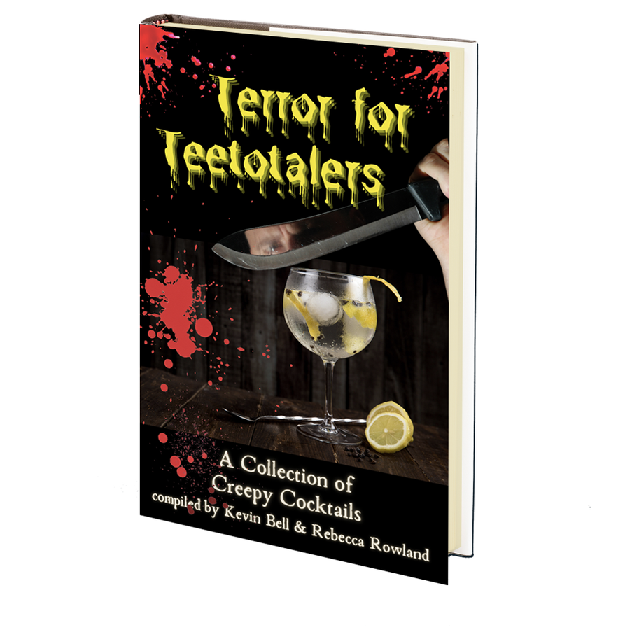 Terror for Teetotalers (A Collection of Creepy Cocktails) - Compiled by Kevin Bell & Rebecca Rowland