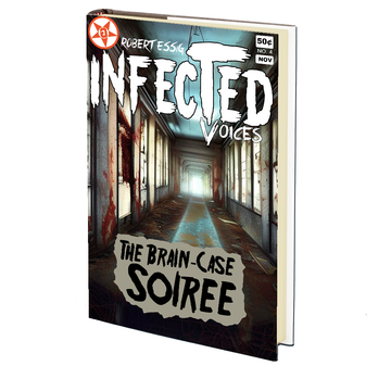 The Brain-Case Soiree (Infected Voices #4) by Robert Essig