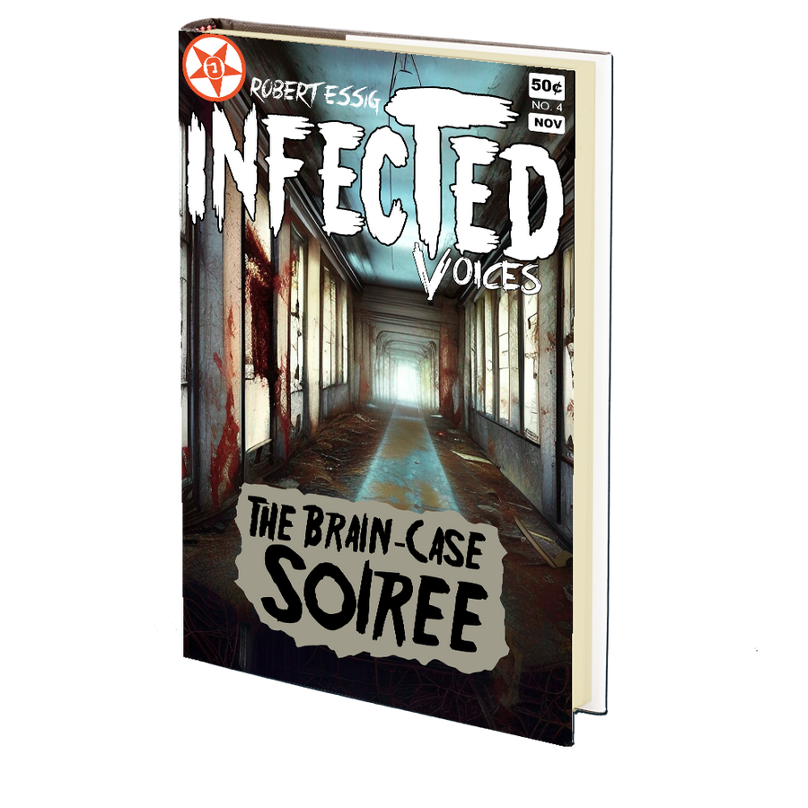 The Brain-Case Soiree (Infected Voices #4) by Robert Essig