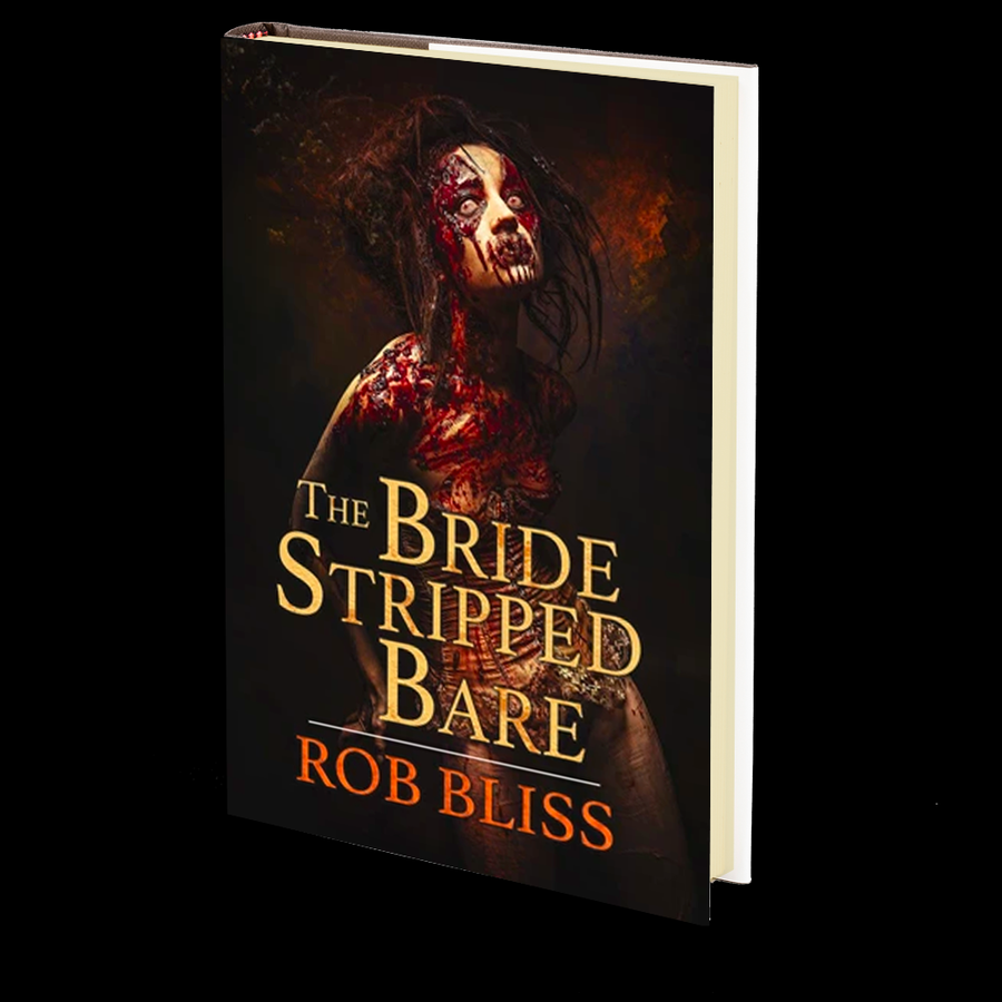 The Bride Stripped Bare by Rob Bliss