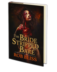 The Bride Stripped Bare by Rob Bliss