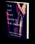 The Cat that Caught the Canary by Antoinette Corvo