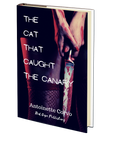 The Cat that Caught the Canary by Antoinette Corvo