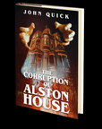 The Corruption of Alston House by John Quick