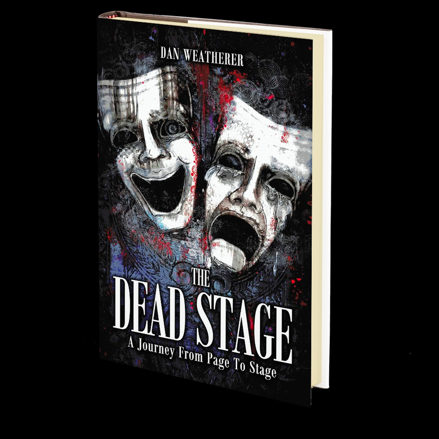 The Dead Stage: A Journey From Page to Stage by Dan Weatherer