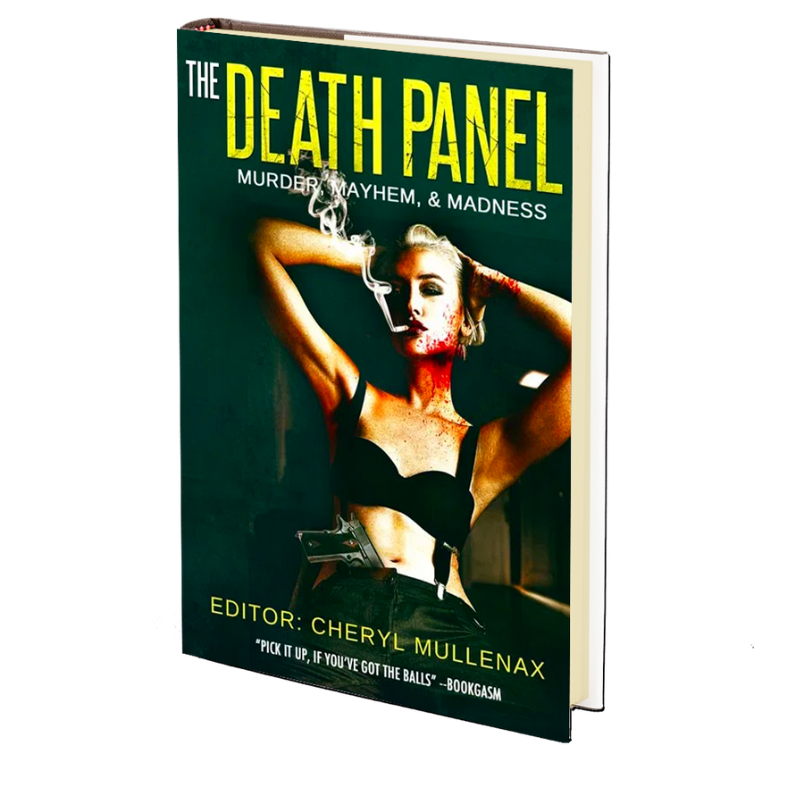 The Death Panel: Murder, Mayhem, and Madness Edited by Cheryl Mullenax