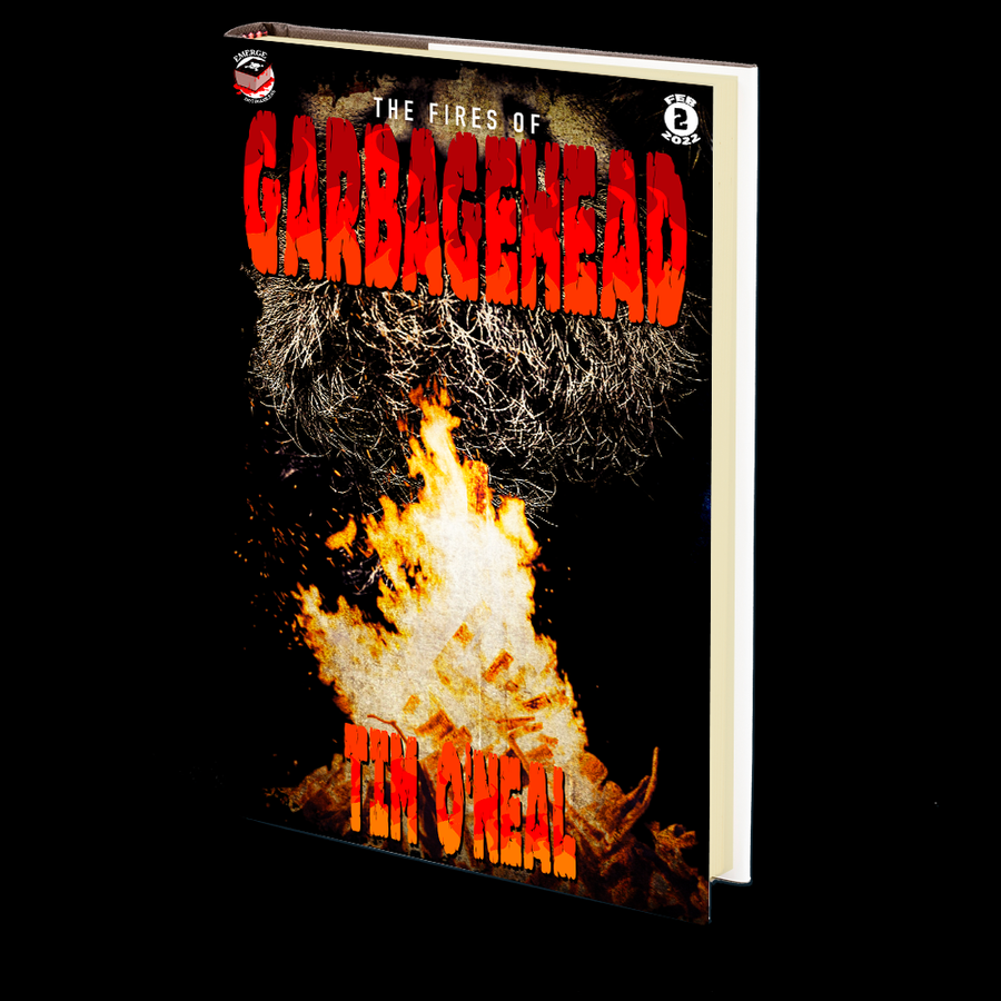 The Fires of Garbagehead (Emerge #2) by Tim O'Neal