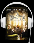 The Ghost Club: Newly Found Tales of Victorian Terror Audio Book by William Meikle