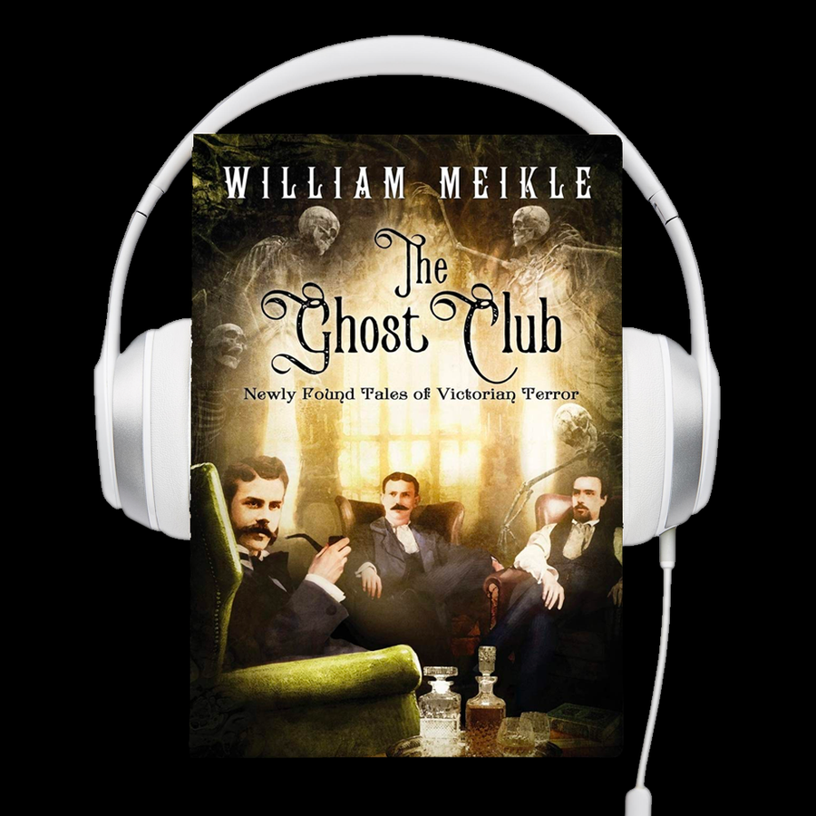 The Ghost Club: Newly Found Tales of Victorian Terror Audio Book by William Meikle
