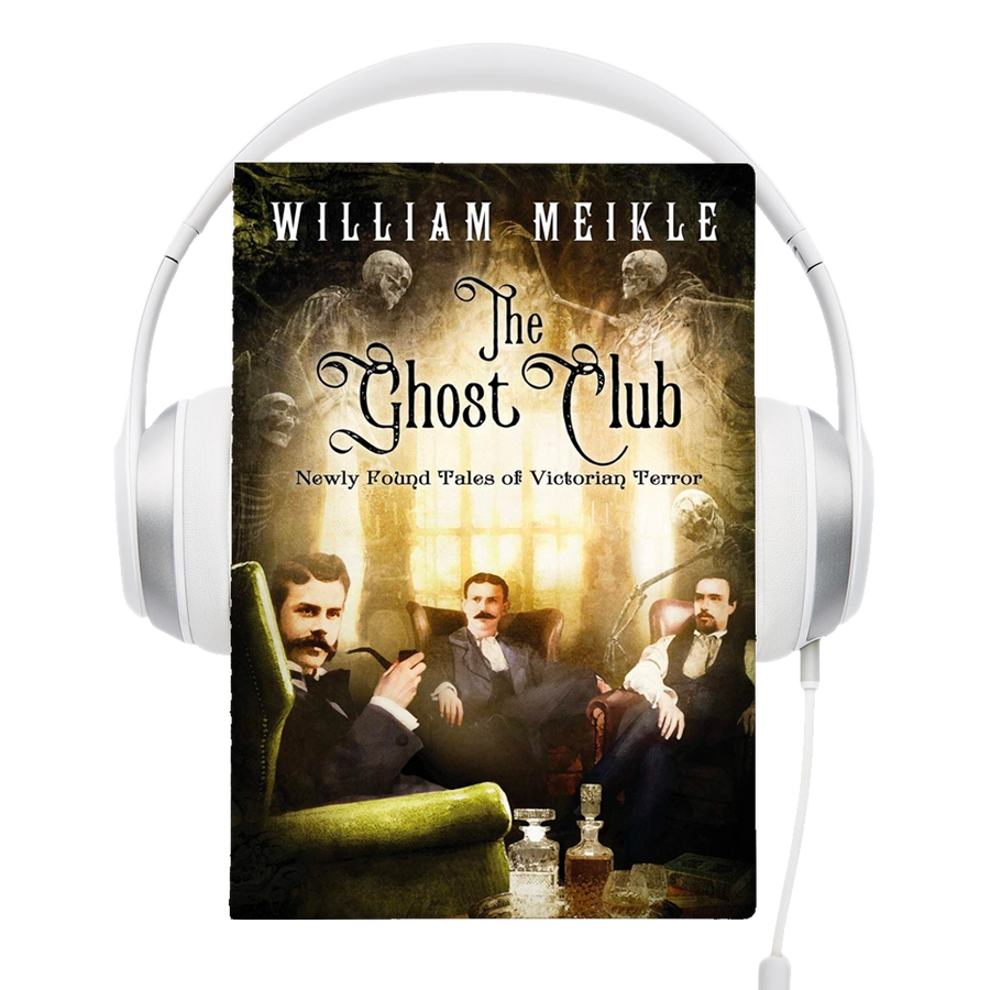 The Ghost Club: Newly Found Tales of Victorian Terror Audio Book by William Meikle