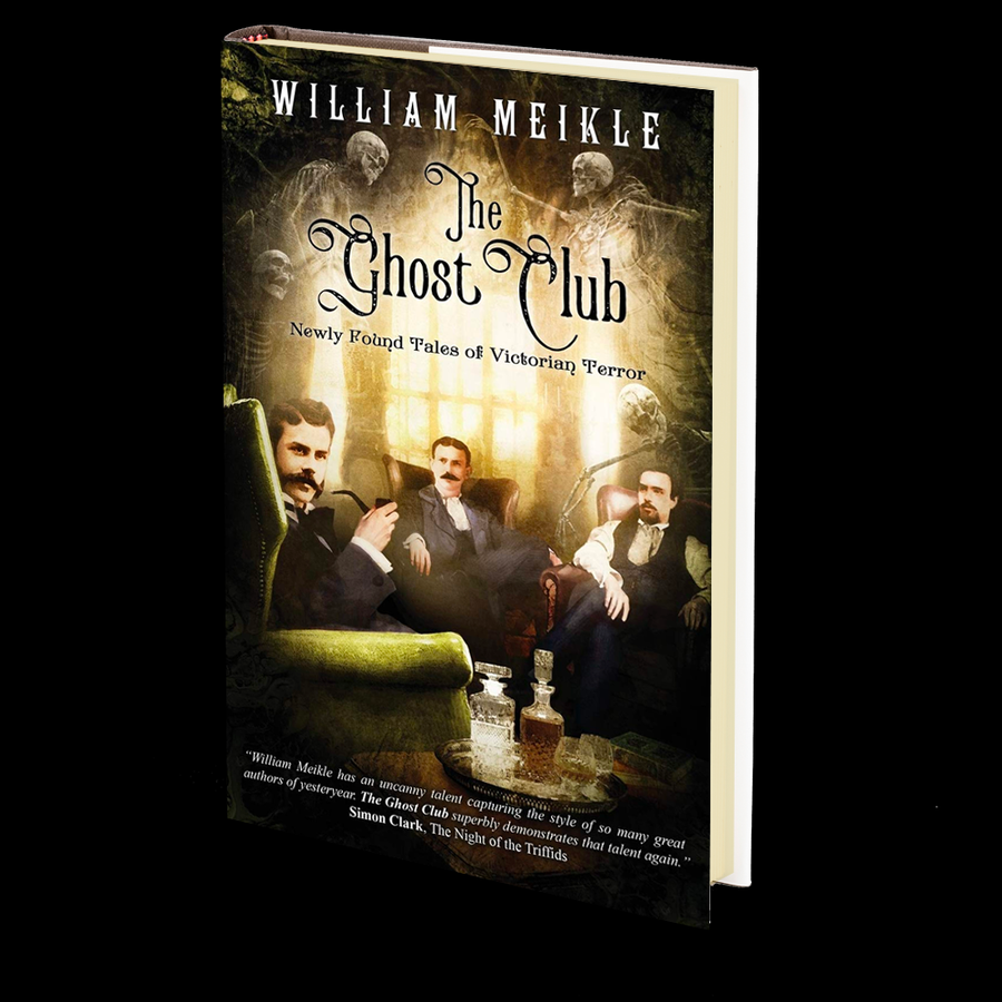 The Ghost Club: Newly Found Tales of Victorian Terror by William Meikle