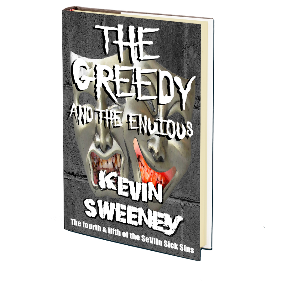 THE GREEDY AND THE ENVIOUS: Extreme Horror (The SeVIIn Sick Sins Books 4 & 5) by Kevin Sweeney