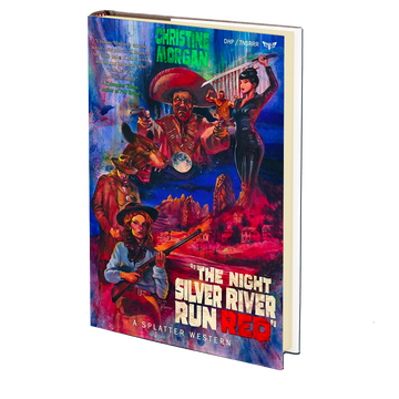 The Night Silver River Run Red (Splatter Western) by Christine Morgan (Book 4 of 8)
