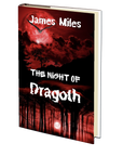 The Night of Dragoth by James Miles