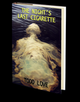 The Night's Last Cigarette by Todd Love