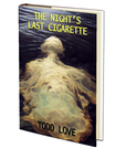 The Night's Last Cigarette by Todd Love