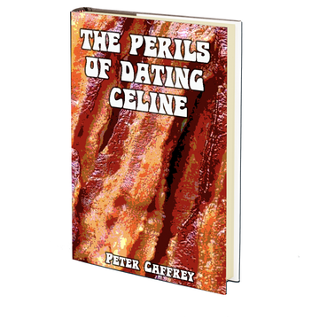 The Perils of Dating Celine by Peter Caffrey