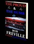 The Proud & the Dumb by Bob Freville