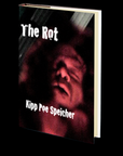 The Rot by Kipp Poe Speicher