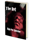 The Rot by Kipp Poe Speicher