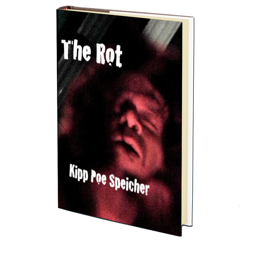 The Rot by Kipp Poe Speicher