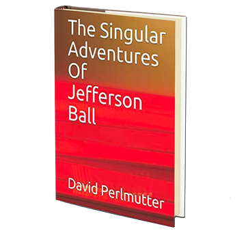 The Singular Adventures Of Jefferson Ball  by David Perlmutter