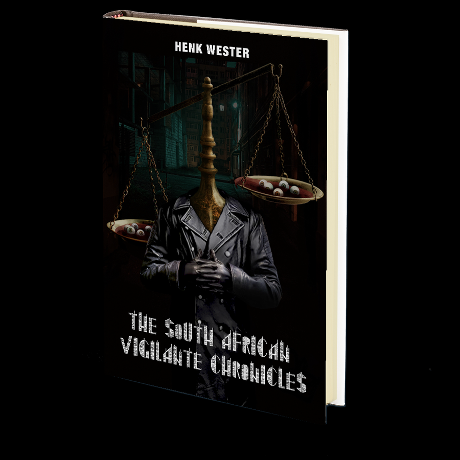 The South African Vigilante Chronicles by Henk Wester