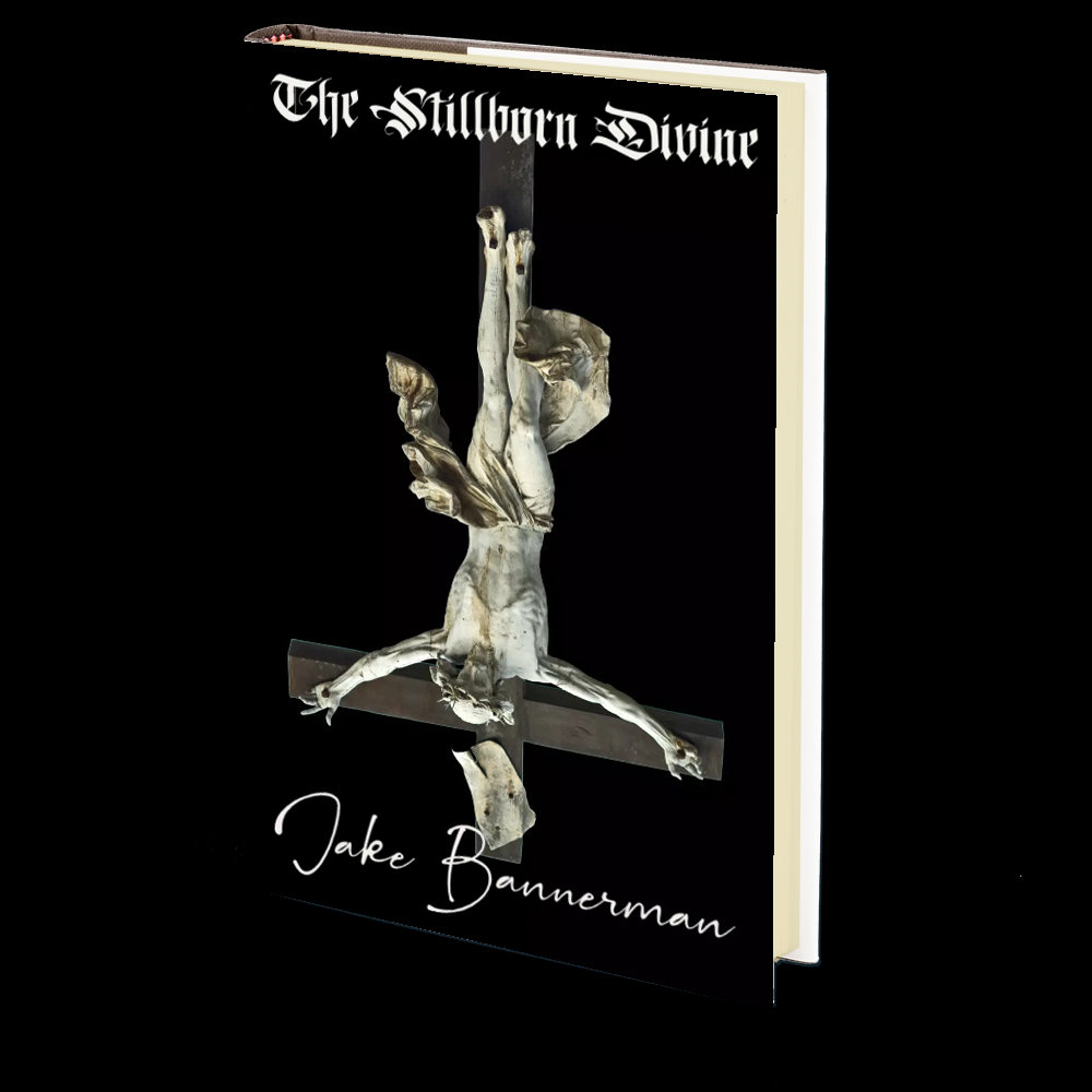 The Stillborn Divine by Jake Bannerman