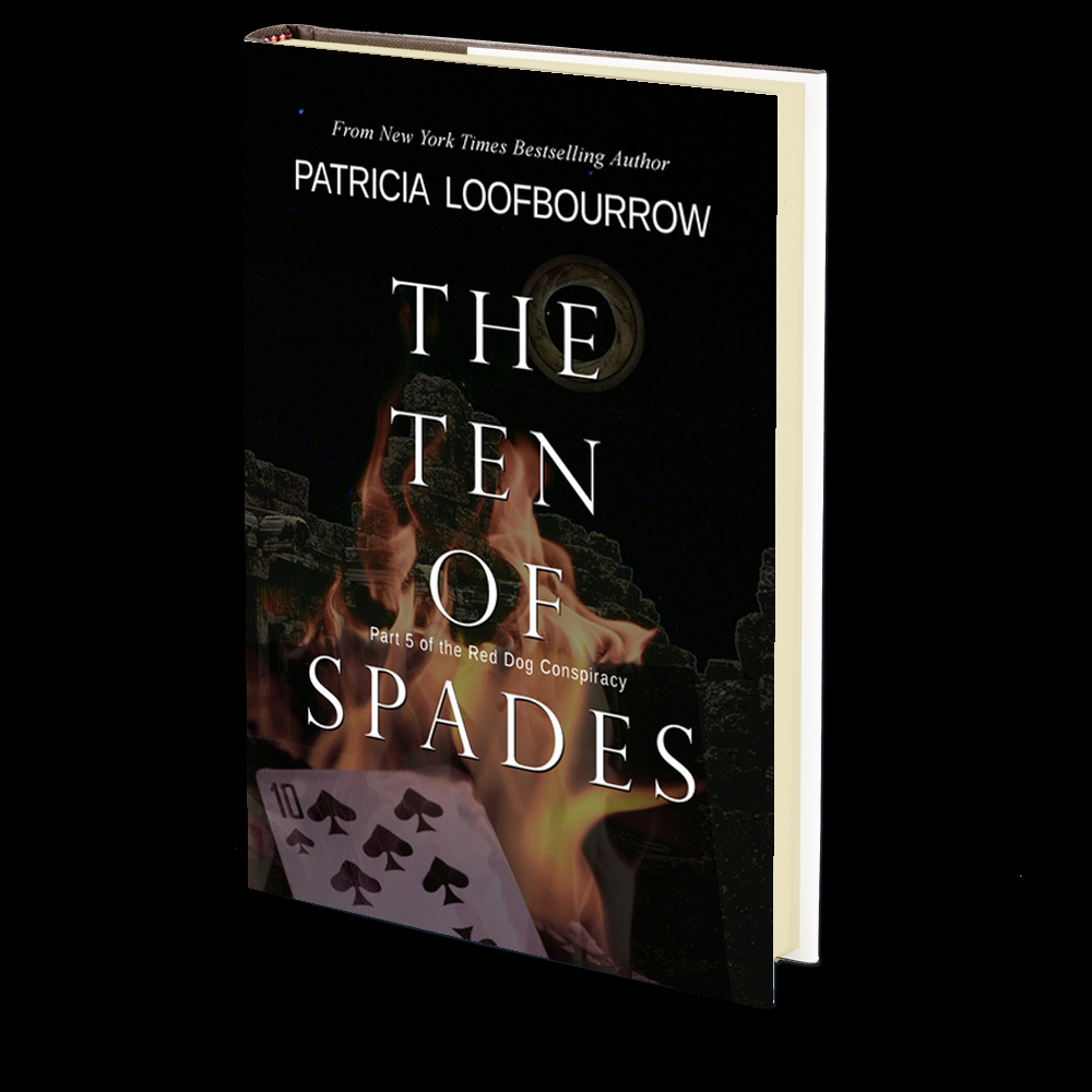 The Ten of Spades: Part 5 of the Red Dog Conspiracy by Patricia Loofbourrow