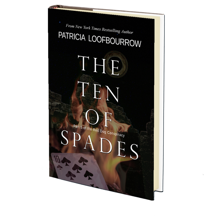 The Ten of Spades: Part 5 of the Red Dog Conspiracy by Patricia Loofbourrow