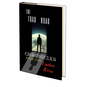 The Toad Road Chronicles: The Gatekeeper, The Book, and the Portal to Another World by Luther Kross