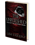 The Unfleshed: Tale of the Autopsic Bride by Lisa Vasquez
