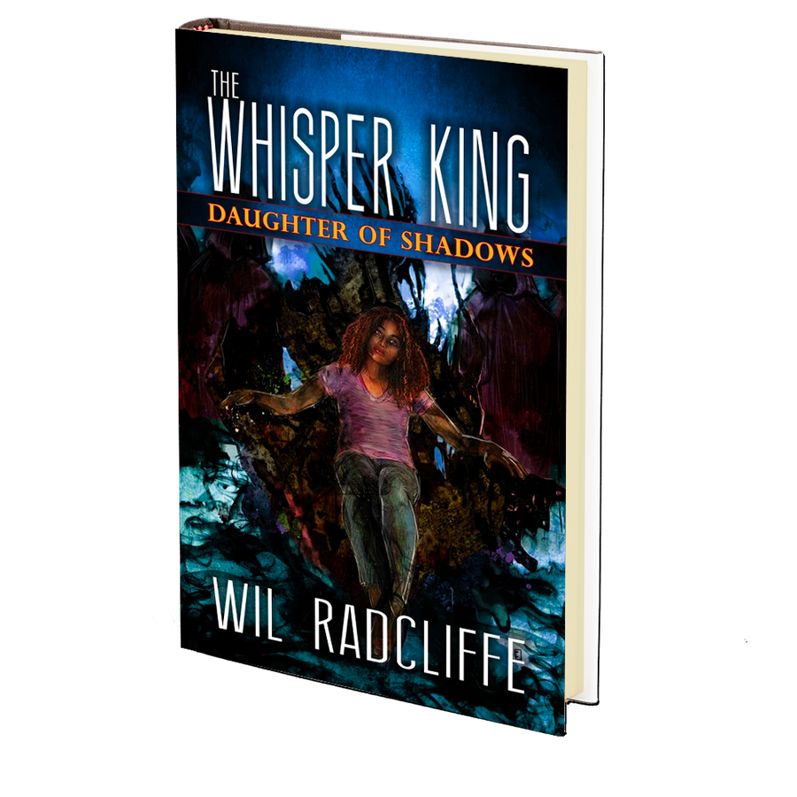The Whisper King - Book 2: Daughter of Shadows by Wil Radcliffe