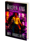 The Whisper King - Book 3: Reign Eternal by Wil Radcliffe