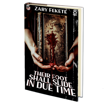 Their Foot Shall Slide in Due Time by Zary Fekete (Emerge #16)
