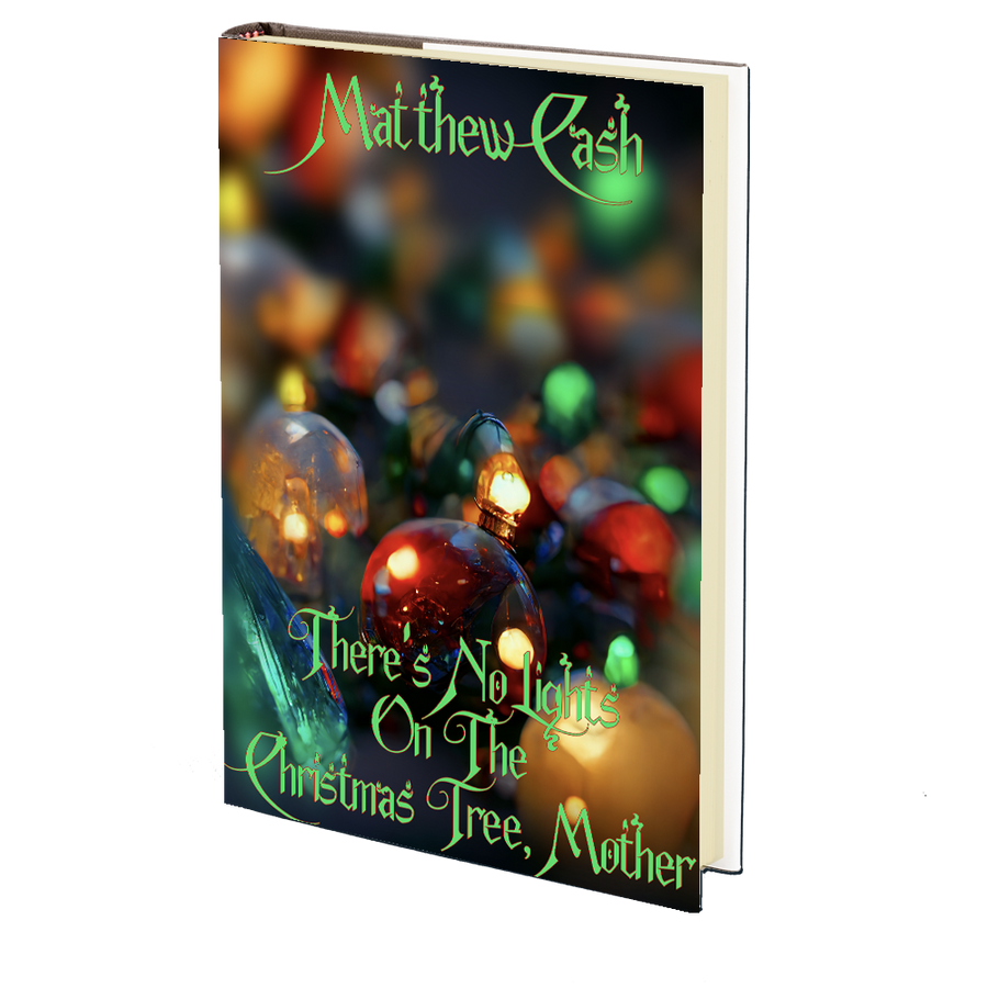 There's No Lights on the Christmas Tree, Mother by Matthew Cash