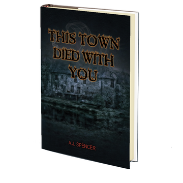 This Town Died With You by A.J. Spencer