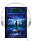 Through a Mirror, Darkly (Clifton Heights Book 3) Audiobook by Kevin Lucia