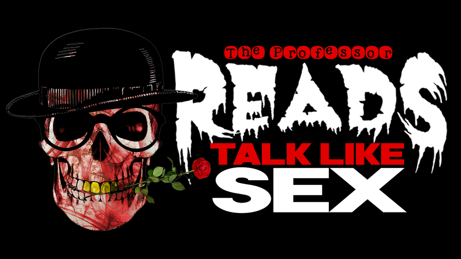 The Professor Reads (Episode 2) - Talk Like Sex by Kool G Rap