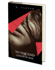 To The End: A Face of Roe by B. Clever