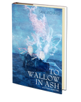To Wallow in Ash & Other Sorrows by Sam Richard