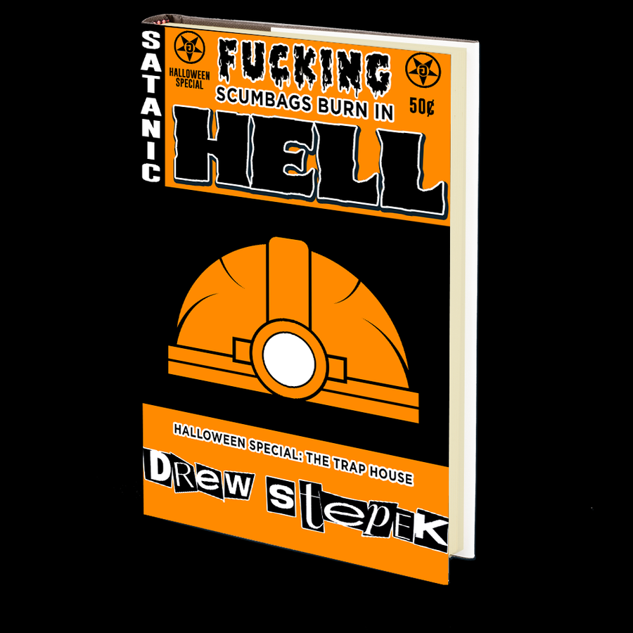 The Trap House (Fucking Scumbags Burn in Hell: Halloween Special) by Drew Stepek