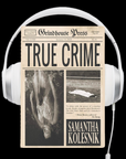True Crime Audiobook by Samantha Kolesnik