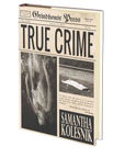 True Crime by Samantha Kolesnik