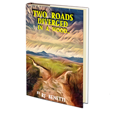 Two Roads Diverged in a Wood... by RJ Benetti