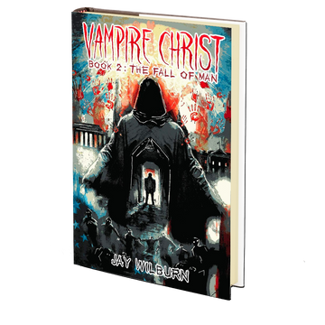 Vampire Christ 2: The Fall of Man by Jay Wilburn