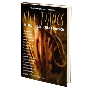 Vile Things: Extreme Deviations of Horror Edited by Cheryl Mullenax