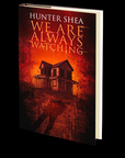 We Are Always Watching by Hunter Shea