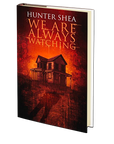 We Are Always Watching by Hunter Shea