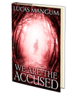 We Are The Accused by Lucas Mangum
